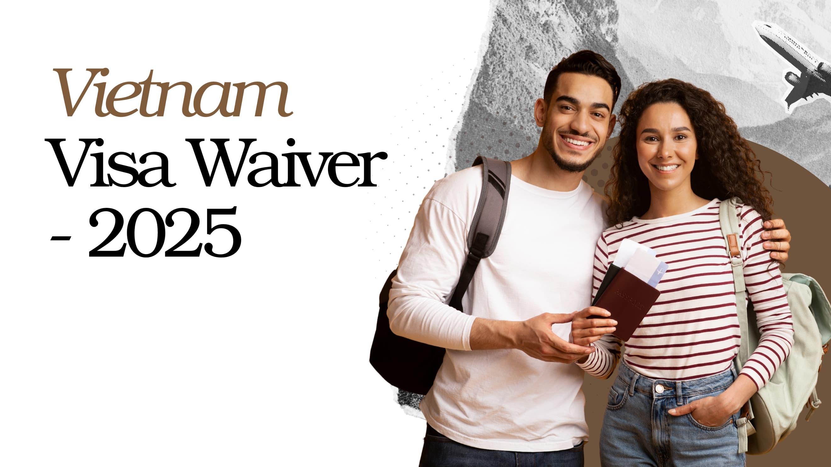 Vietnam visa waiver policy 2025: Complete guide