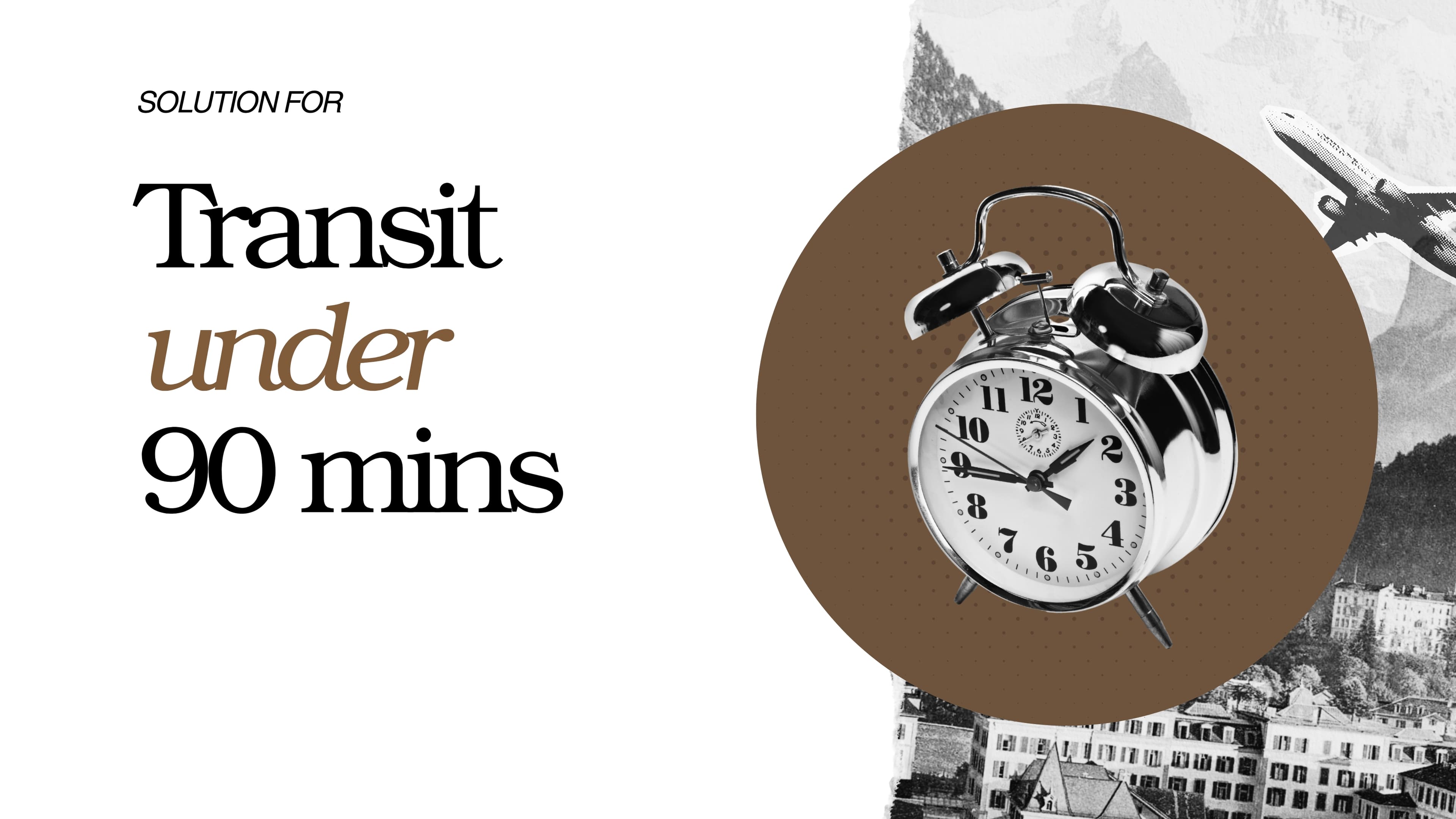 Transit under 90 minutes: When every minute counts